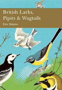 Collins New Naturalist Library - British Larks, Pipits and Wagtails (Collins New Naturalist Library, Book 78)