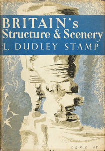 Collins New Naturalist Library - Britain’s Structure and Scenery (Collins New Naturalist Library, Book 4): Dust Jacket Only edition