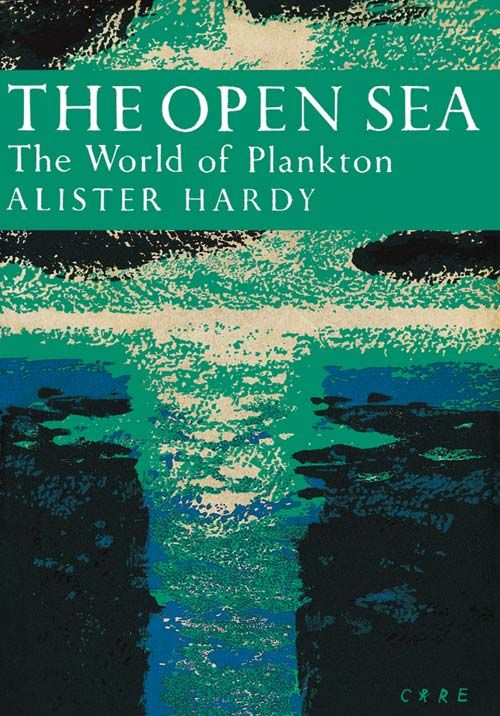 Collins New Naturalist Library - The Open Sea: The World of Plankton (Collins New Naturalist Library, Book 34)