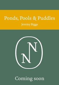 Collins New Naturalist Library - Ponds, Pools and Puddles (Collins New Naturalist Library): Limited-signed edition